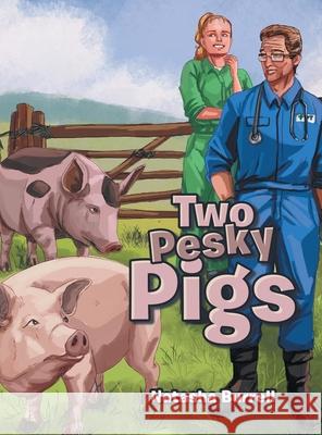 Two Pesky Pigs Natasha Burrell 9781669882596