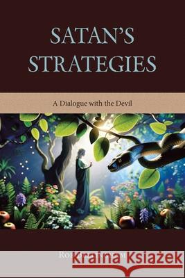Satan's Strategies: A Dialogue with the Devil Rob Bellingham 9781669882633 Xlibris Nz
