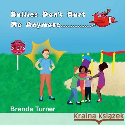 Bullies Don't Hurt Me Anymore Brenda Turner Tylah Burnett 9781669885566