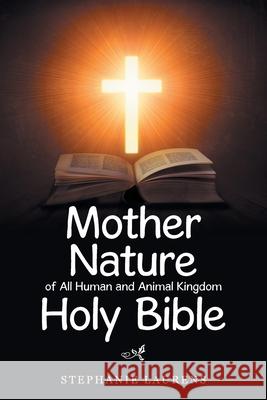 Mother Nature of All Human and Animal Kingdom Holy Bible Stephanie Laurens 9781669886341