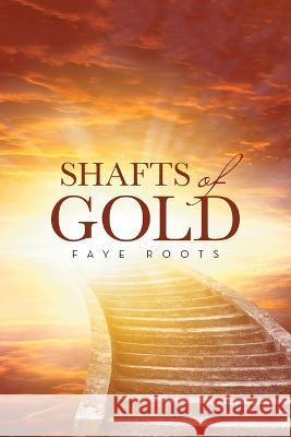 Shafts of Gold Faye Roots 9781669888758