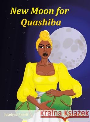 New Moon for Quashiba Joselyne Arnell Milkaya Laijah 9781669891826 Xlibris UK