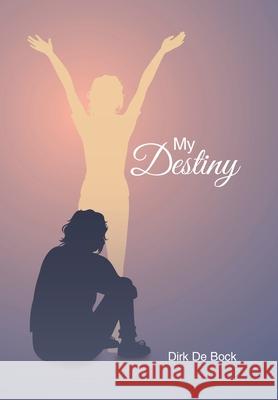 My Destiny Dirk D 9781669892601 Xlibris UK