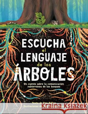 Escucha El Lenguaje de Los ?rboles: Un Cuento Sobre La Comunicaci?n Subterr?nea de Los Bosques Tera Kelley Marie Hermansson 9781669914853 Vista