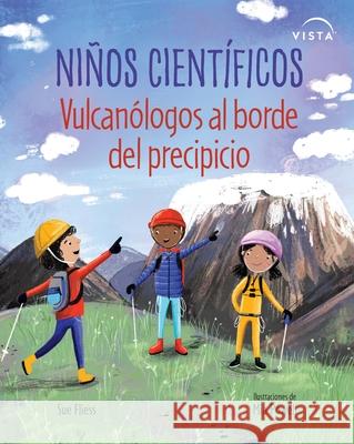 Ni?os Cient?ficos: Vulcan?logos Al Borde del Precipicio Sue Fliess Mia Powell 9781669953180 Vista Higher Learning