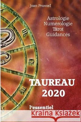 TAUREAU 2020 - L'essentiel Joan Pruvost 9781670000330 Independently Published