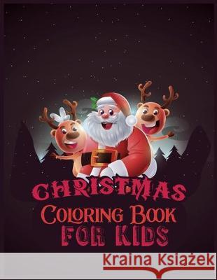 Christmas Coloring Book For Kids: 50 Christmas Coloring Pages for Kids activity book- Ages 1-3, Ages 2-4, Preschool (Coloring Books for Toddlers) Second Language Journal 9781670007360 Independently Published