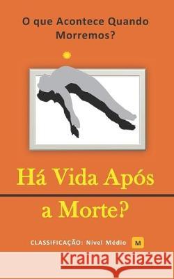 Há Vida Após a Morte?: O que Acontece Quando Morremos? Das Oliveiras, Emerich 9781670014153 Independently Published