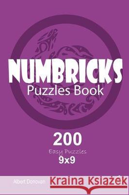 Numbricks - 200 Easy Puzzles 9x9 (Volume 6) Albert Donovan 9781670038876 Independently Published