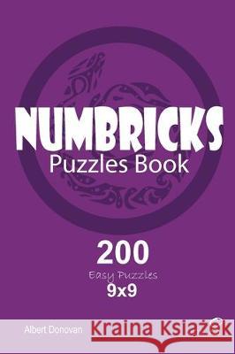 Numbricks - 200 Easy Puzzles 9x9 (Volume 8) Albert Donovan 9781670041333 Independently Published