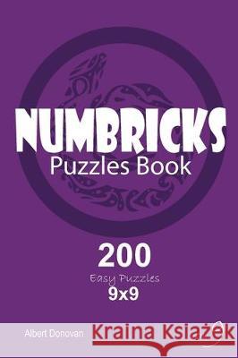 Numbricks - 200 Easy Puzzles 9x9 (Volume 9) Albert Donovan 9781670042910 Independently Published