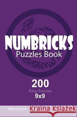 Numbricks - 200 Easy Puzzles 9x9 (Volume 10) Albert Donovan 9781670044075 Independently Published