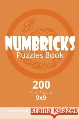 Numbricks - 200 Hard Puzzles 9x9 (Volume 9) Albert Donovan 9781670062277 Independently Published