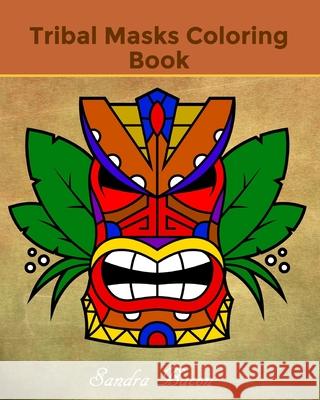 Tribal Masks Coloring Book Sandra Bacon 9781670086617 Independently Published