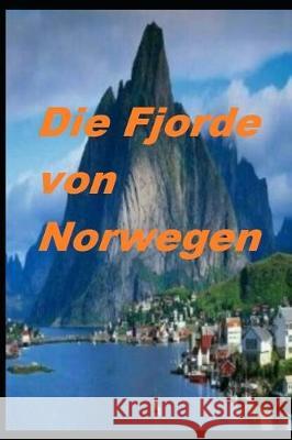 Die Fjorde von Norwegen Harvard R 9781670097132 Independently Published