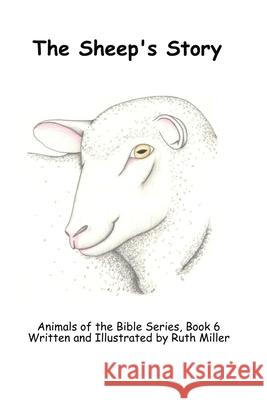 The Sheep's Story Ruth Miller 9781670125538 Independently Published