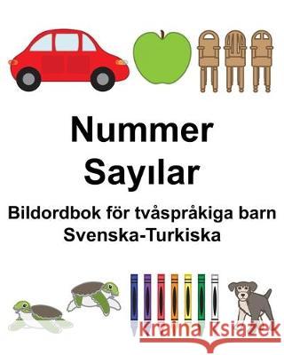 Svenska-Turkiska Nummer/Sayılar Bildordbok för tvåspråkiga barn Carlson, Suzanne 9781670203847 Independently Published