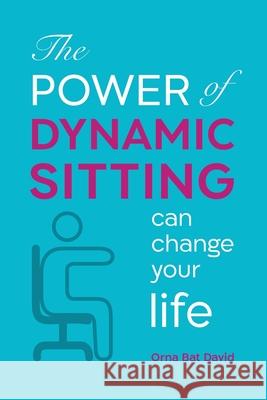 The POWER of Dynamic Sitting can change your life Orna Ba 9781670203977