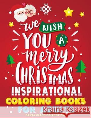 Merry Christmas Inspirational Coloring Books for Adults: Relaxation, Motivational Sayings Quote and Positive Affirmations Rocket Publishing 9781670205599 Independently Published