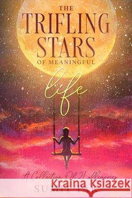 The Trifling Stars Of Meaningful Life Sumit Tak 9781670246189