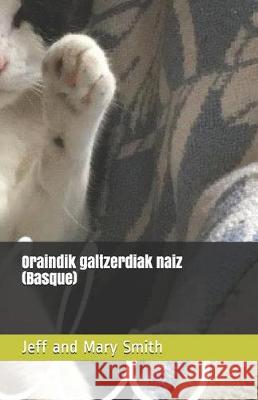 Oraindik galtzerdiak naiz (Basque) Jeff and Mary Smith 9781670280091 Independently Published