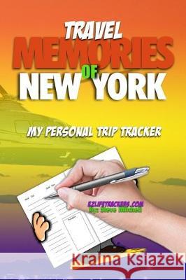 Travel Memories Of New York: My Personal Trip Tracker Steve Mitchell 9781670290526 Independently Published