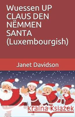 Wuessen UP CLAUS DEN NËMMEN SANTA (Luxembourgish) Davidson, Janet 9781670306869 Independently Published