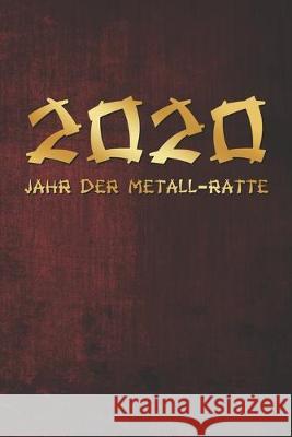 Grand Fantasy Designs: 2020 Jahr der Metall Ratte asiatisch gold auf rot - Tagesplaner 15,24 x 22,86 Felix Ode 9781670348920