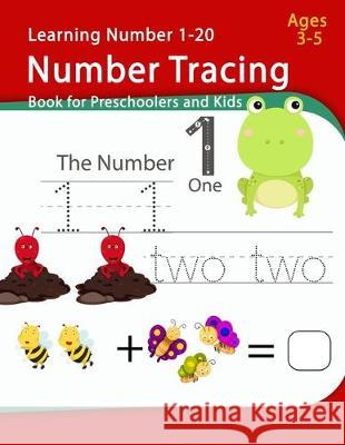 Number Tracing Book For Preschoolers And Kids Ages 3-5: Number Handwriting Practice workbook for kids Number Tracing 1-20, Activity Workbook for Kinde Robert Thompson 9781670351326