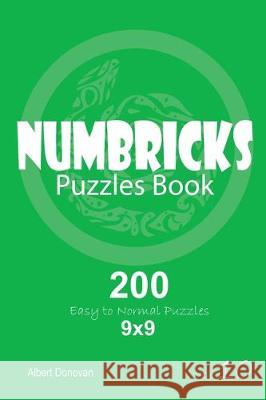 Numbricks - 200 Easy to Normal Puzzles 9x9 (Volume 10) Albert Donovan 9781670376749 Independently Published