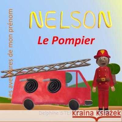 Nelson le Pompier: Les aventures de mon prénom Stephen, Delphine 9781670408693