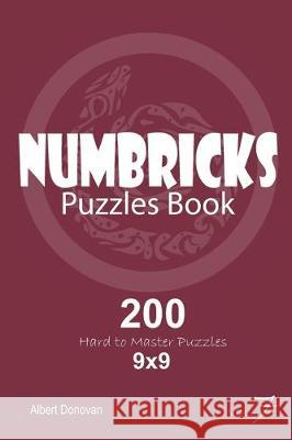 Numbricks - 200 Hard to Master Puzzles 9x9 (Volume 7) Albert Donovan 9781670431561 Independently Published