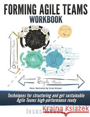 Forming Agile Teams Workbook (Black and White): Techniques for structuring and get sustainable Agile teams high-performance ready Jesus Mendez 9781670489043 Independently Published