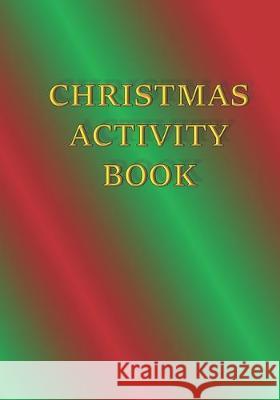 Christmas Activity Book J. Gunneson 9781670492067 Independently Published