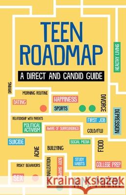 Teen Roadmap: A Direct and Candid Guide H. M. Mark 9781670531124 Independently Published