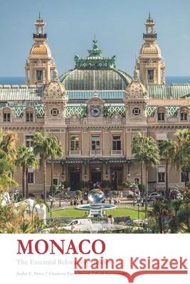 Monaco - The Essential Relocation Guide Andre C. Perry Charlotte Easterbrook Zsolt Szemerszky 9781670554222 Independently Published