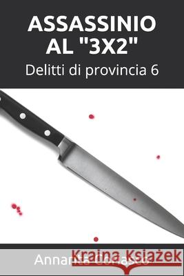 Assassinio Al 3x2: Delitti di provincia 6 Coriasco, Annarita 9781670591876