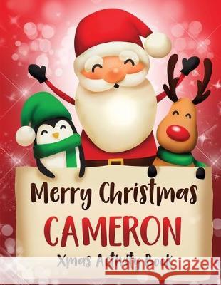 Merry Christmas Cameron: Fun Xmas Activity Book, Personalized for Children, perfect Christmas gift idea Whimsical Journals 9781670593627 Independently Published