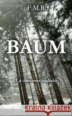 Baum: La conscience coupable F. M. R. 9781670609618 Independently Published