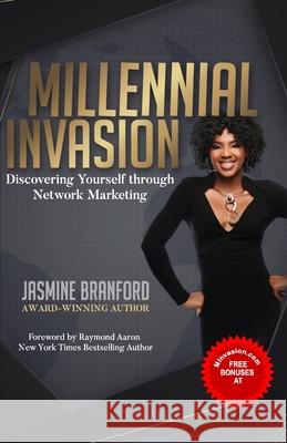 Millennial Invasion: Discovering Yourself Through Network Marketing Jasmine Branford 9781670656933