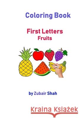 Coloring Book: First Letters Fruits Kinza Zubair Zubair Shah 9781670678690 Independently Published