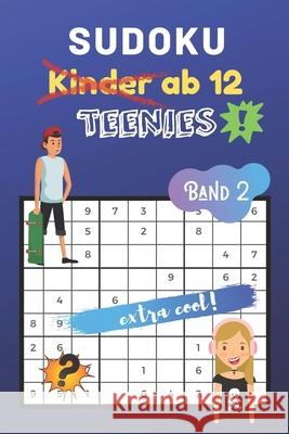 Sudoku Kinder ab 12 Band 2: für Teenies ab 12 - 80 kindgerechte Rätsel von leicht bis knifflig - Ideal als Geschenk - Rätselblock ab 12 Jahren - G !, Hallo 9781670679987 Independently Published