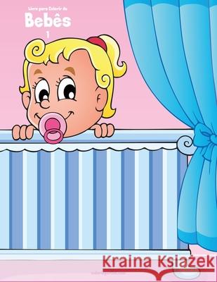 Livro para Colorir de Bebês 1 Snels, Nick 9781670690913 Independently Published