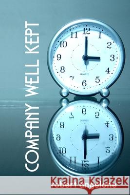 Company Well Kept: Banking on Time Robert Angelon 9781670692610 Independently Published