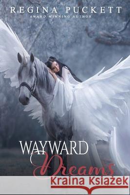 Wayward Dreams: A Collection of Poetry Regina Puckett 9781670711939 Independently Published