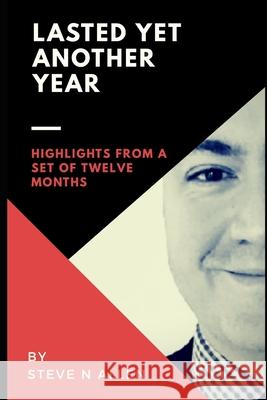 Lasted Yet Another Year: Highlights from a Set of Twelve Months Steve N. Allen 9781670746863 Independently Published