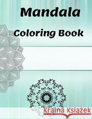 Mandala Coloring Book: for Girls Ages 8-12 Perfect Relaxation Coloring Book for Girls, Christmas Gifts Sam Mand 9781670749192 