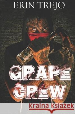 Grape Vine Crew Erin Trejo 9781670754097 Independently Published