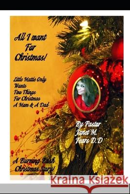 All I Want For Christmas: Little Mattie only wants two things for Christmas. A Mom & A Dad! Pastor Janet Marie Fear 9781670771971