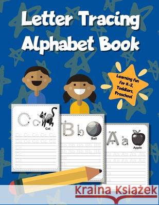 Letter Tracing Alphabet Book: ABC Learning Workbook for Kids - Toddlers, Preschool, K-2 - Blue Smart Kids Printin 9781670839459 Independently Published